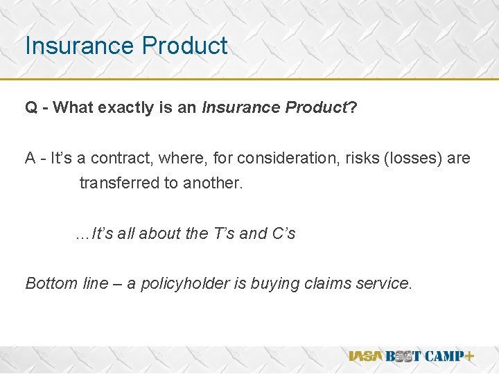 Insurance Product Q - What exactly is an Insurance Product? A - It’s a