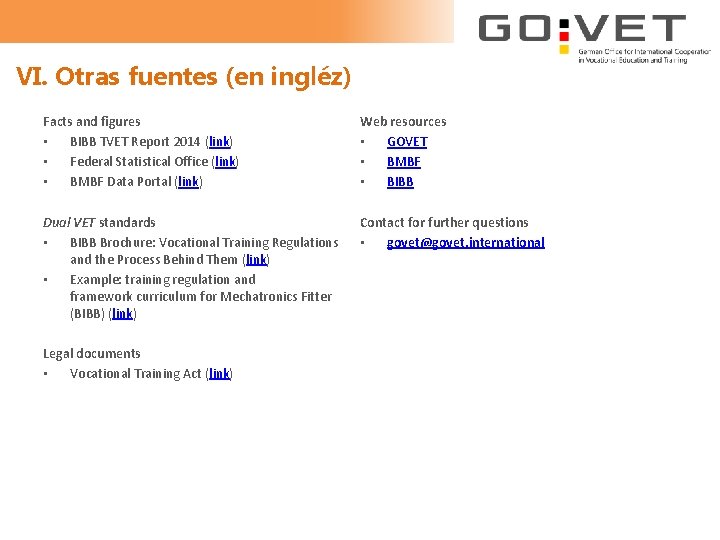 VI. Otras fuentes (en ingléz) Facts and figures • BIBB TVET Report 2014 (link)