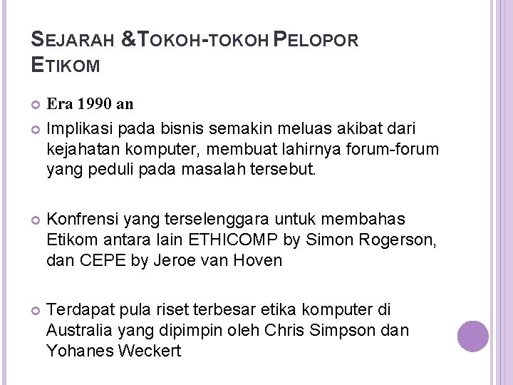 SEJARAH &TOKOH-TOKOH PELOPOR ETIKOM Era 1990 an Implikasi pada bisnis semakin meluas akibat dari