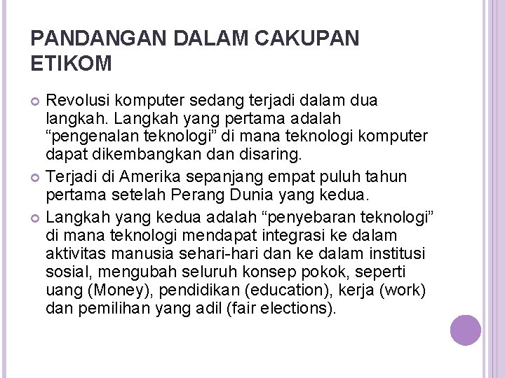 PANDANGAN DALAM CAKUPAN ETIKOM Revolusi komputer sedang terjadi dalam dua langkah. Langkah yang pertama