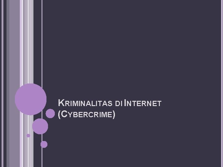 KRIMINALITAS DI INTERNET (CYBERCRIME) 