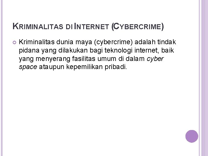 KRIMINALITAS DI INTERNET (CYBERCRIME) Kriminalitas dunia maya (cybercrime) adalah tindak pidana yang dilakukan bagi