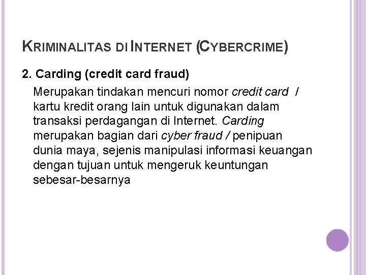 KRIMINALITAS DI INTERNET (CYBERCRIME) 2. Carding (credit card fraud) Merupakan tindakan mencuri nomor credit