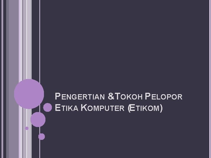 PENGERTIAN &TOKOH PELOPOR ETIKA KOMPUTER (ETIKOM) 