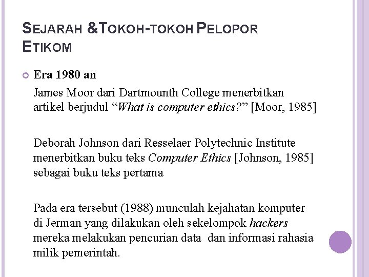 SEJARAH &TOKOH-TOKOH PELOPOR ETIKOM Era 1980 an James Moor dari Dartmounth College menerbitkan artikel