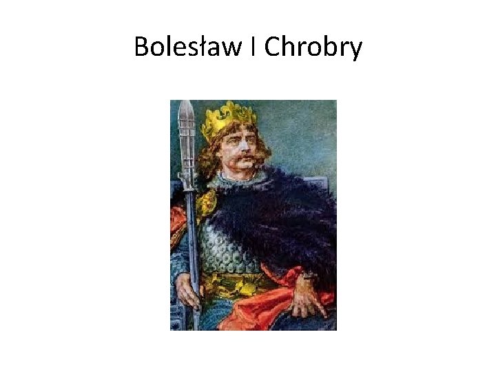 Bolesław I Chrobry 