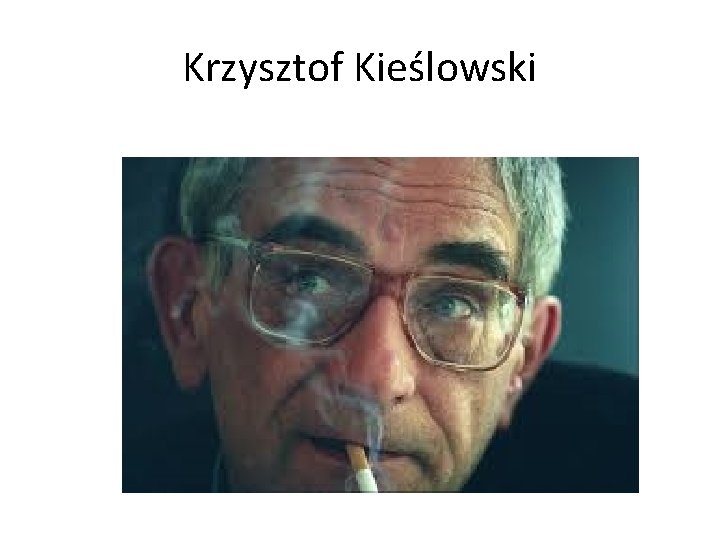Krzysztof Kieślowski 