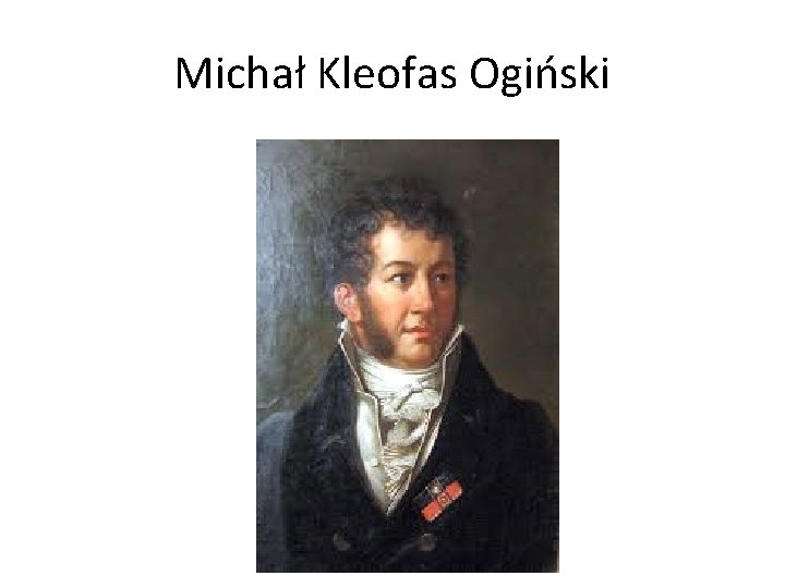 Michał Kleofas Ogiński 