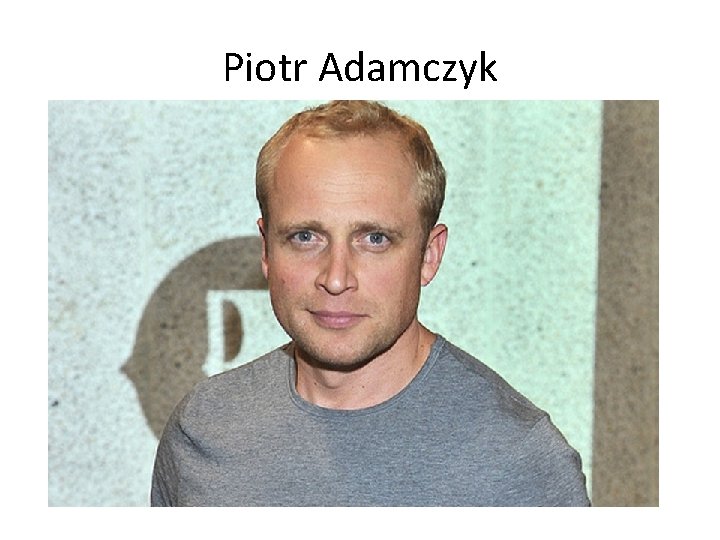 Piotr Adamczyk 