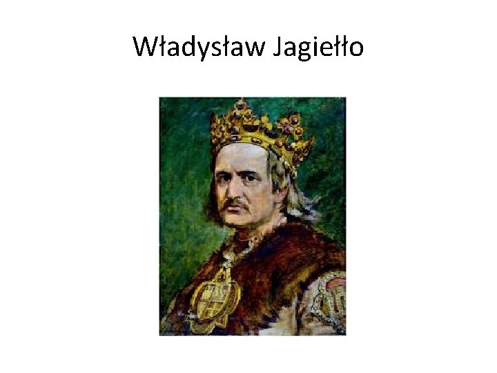 Władysław Jagiełło 