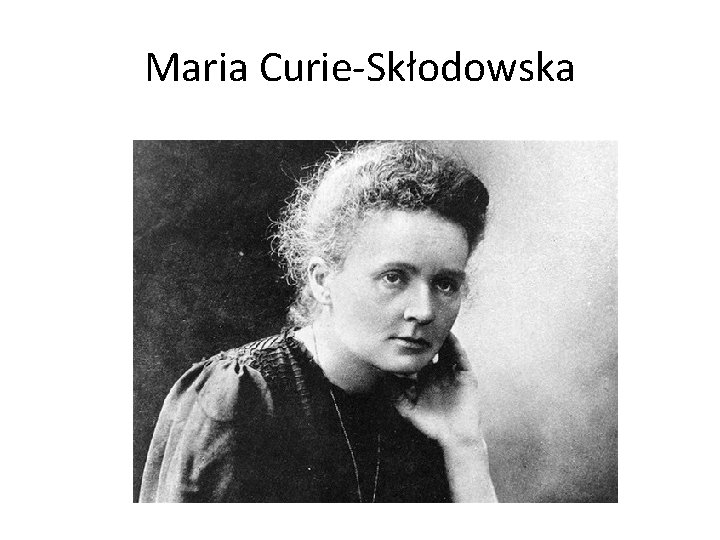 Maria Curie-Skłodowska 