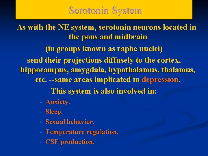 Serotonin System As with the NE system, serotonin neurons located in the pons and