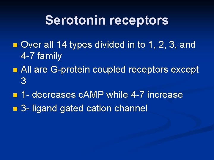 Serotonin receptors Over all 14 types divided in to 1, 2, 3, and 4