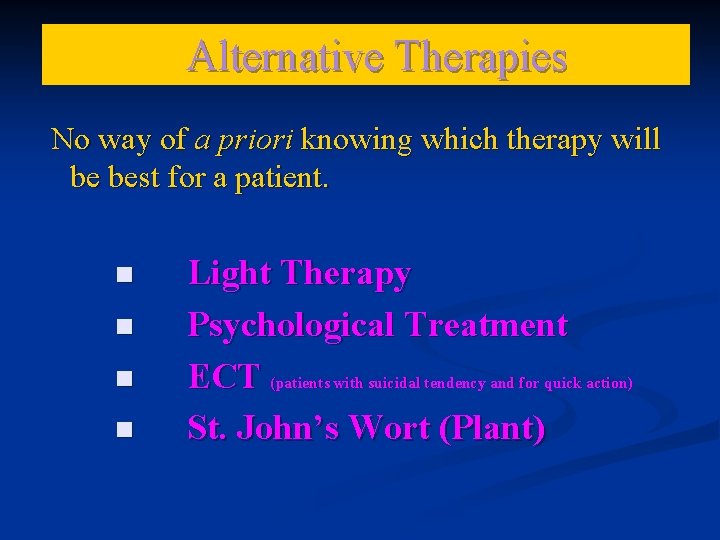 Alternative Therapies No way of a priori knowing which therapy will be best for