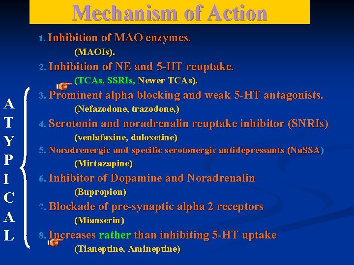 Mechanism of Action 1. Inhibition of MAO enzymes. (MAOIs). 2. Inhibition of NE and