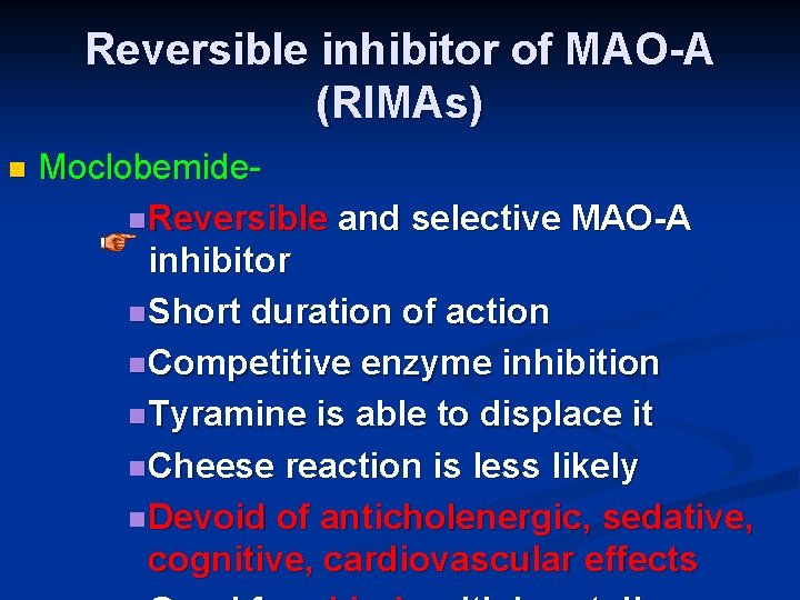 Reversible inhibitor of MAO-A (RIMAs) n Moclobemiden Reversible and selective MAO-A inhibitor n Short