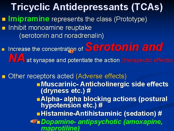 Tricyclic Antidepressants (TCAs) n Imipramine represents the class (Prototype) n Inhibit monoamine reuptake (serotonin