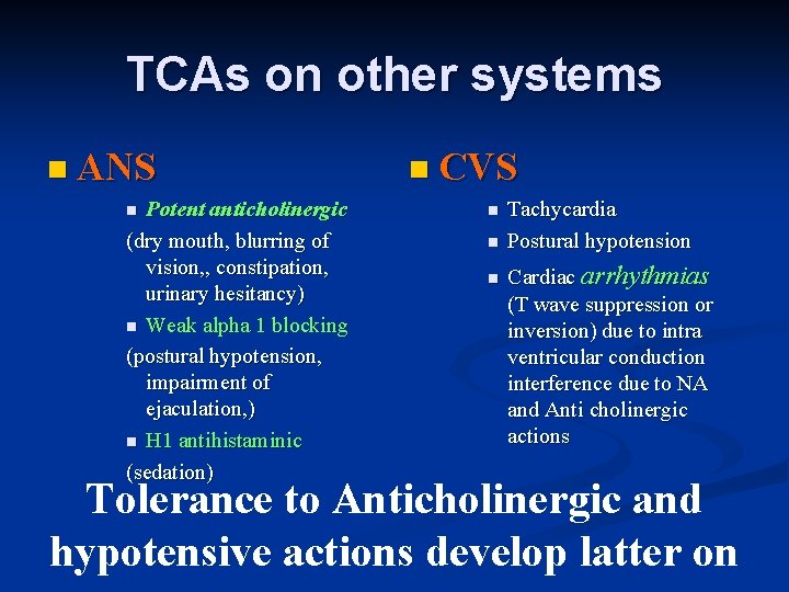 TCAs on other systems n ANS Potent anticholinergic (dry mouth, blurring of vision, ,