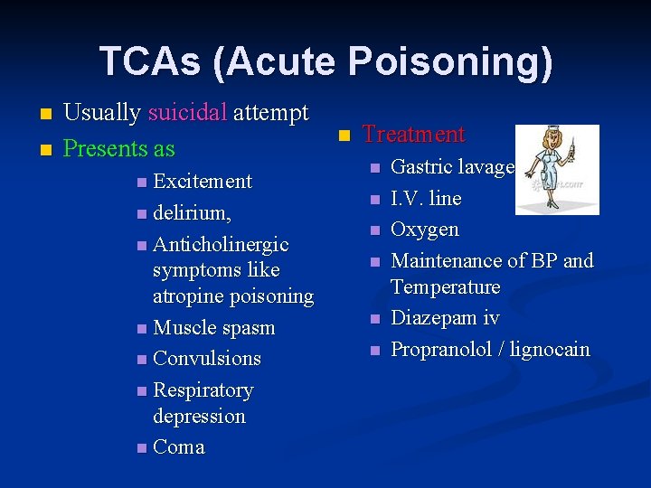 TCAs (Acute Poisoning) n n Usually suicidal attempt Presents as n Excitement n delirium,