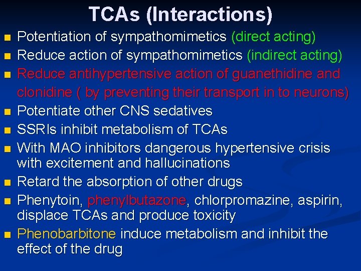 TCAs (Interactions) n n n n n Potentiation of sympathomimetics (direct acting) Reduce action