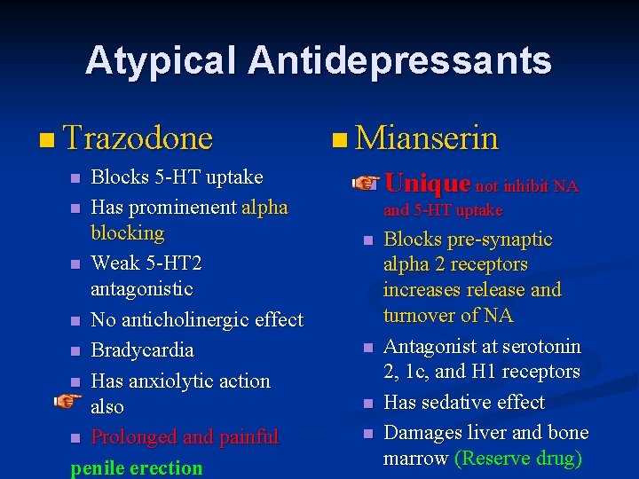 Atypical Antidepressants n Trazodone Blocks 5 -HT uptake n Has prominenent alpha blocking n