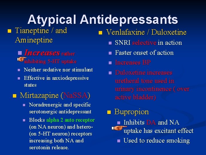 Atypical Antidepressants n Tianeptine / and Amineptine n Increases rather n n n inhibiting