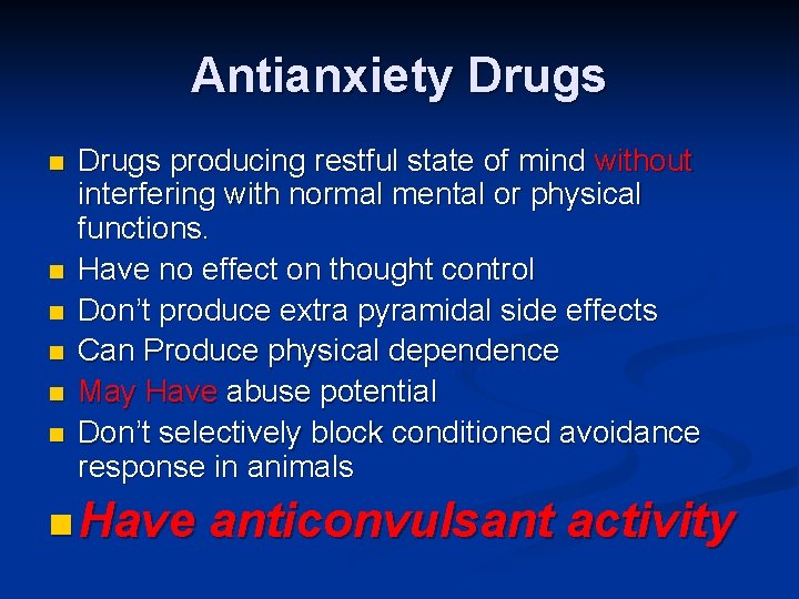 Antianxiety Drugs n n n Drugs producing restful state of mind without interfering with