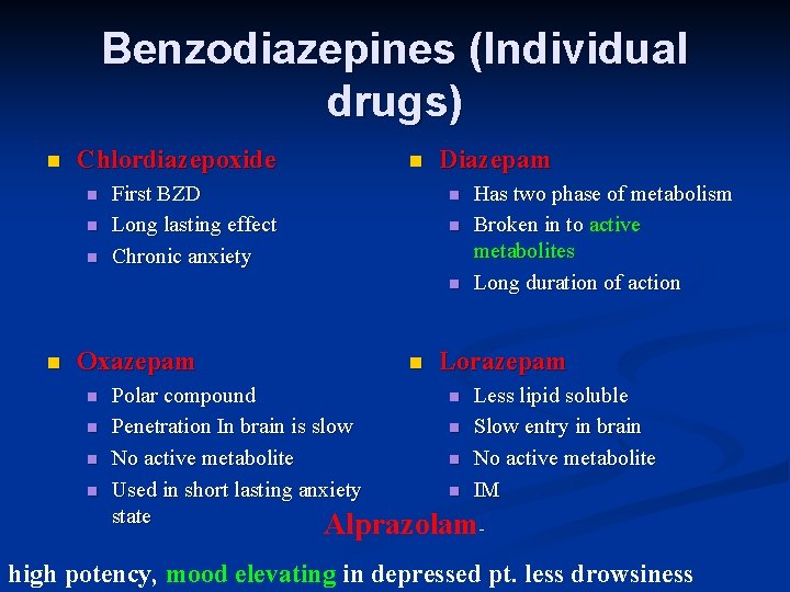 Benzodiazepines (Individual drugs) n Chlordiazepoxide n n First BZD Long lasting effect Chronic anxiety