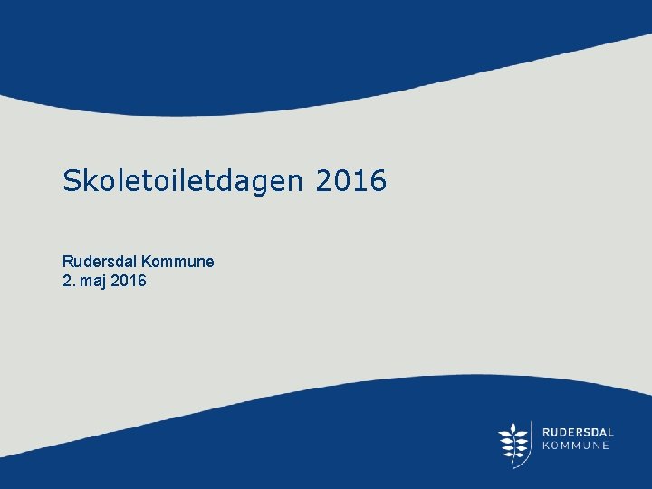 Skoletoiletdagen 2016 Rudersdal Kommune 2. maj 2016 