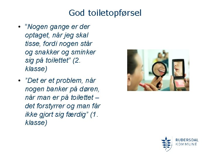 God toiletopførsel • ”Nogen gange er der optaget, når jeg skal tisse, fordi nogen