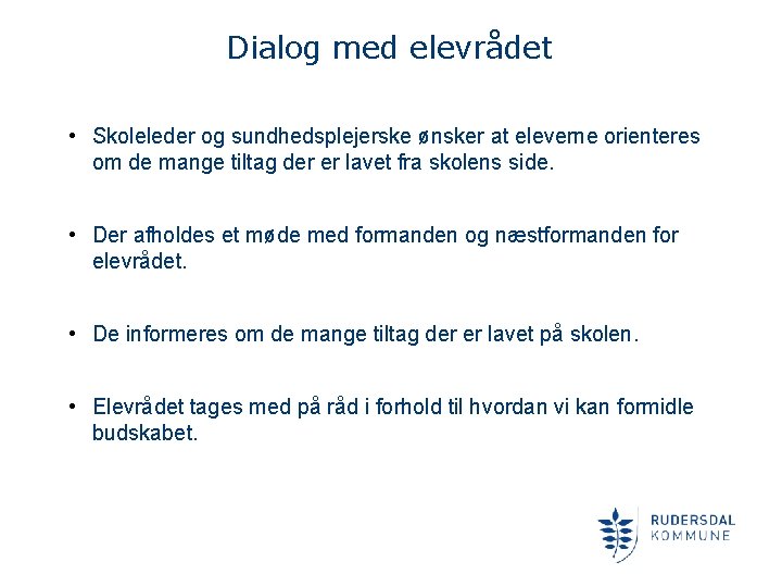 Dialog med elevrådet • Skoleleder og sundhedsplejerske ønsker at eleverne orienteres om de mange