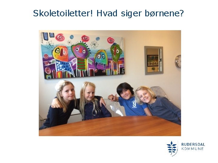 Skoletoiletter! Hvad siger børnene? 