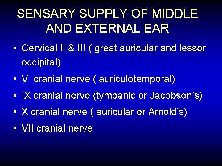 SENSARY SUPPLY OF MIDDLE AND EXTERNAL EAR • Cervical II & III ( great