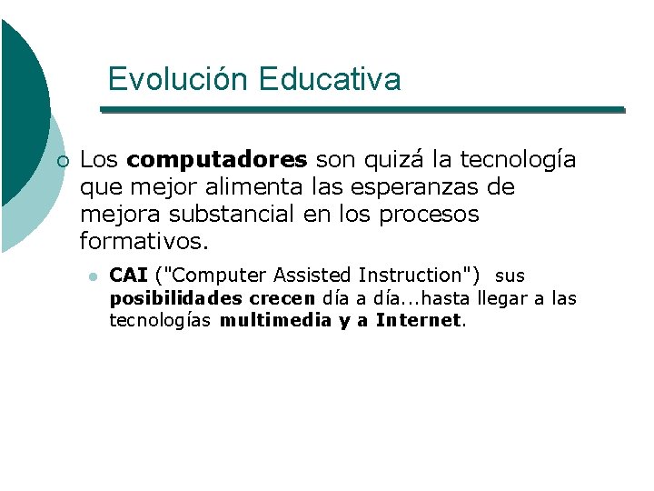 Evolución Educativa ¡ Los computadores son quizá la tecnología que mejor alimenta las esperanzas