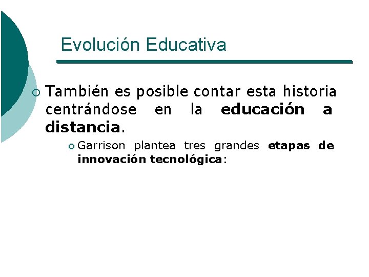 Evolución Educativa ¡ También es posible contar esta historia centrándose en la educación a