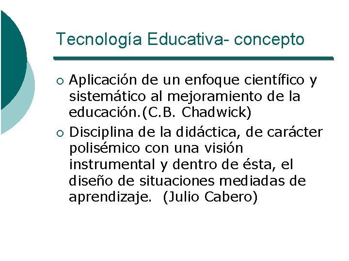 Tecnología Educativa- concepto ¡ ¡ Aplicación de un enfoque científico y sistemático al mejoramiento