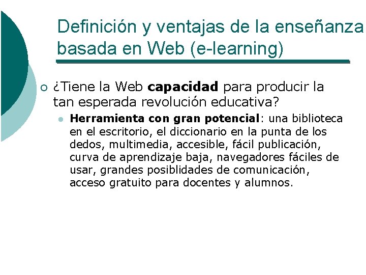 Definición y ventajas de la enseñanza basada en Web (e-learning) ¡ ¿Tiene la Web