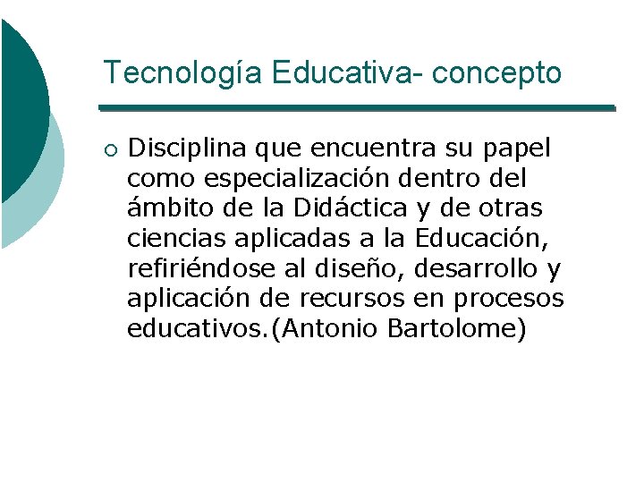 Tecnología Educativa- concepto ¡ Disciplina que encuentra su papel como especialización dentro del ámbito