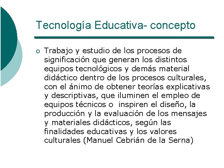 Tecnología Educativa- concepto ¡ Trabajo y estudio de los procesos de significación que generan