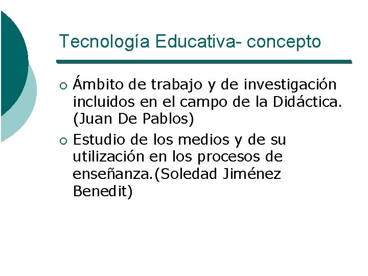 Tecnología Educativa- concepto ¡ ¡ Ámbito de trabajo y de investigación incluidos en el