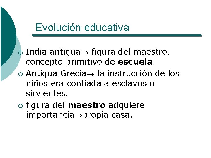 Evolución educativa ¡ ¡ ¡ India antigua figura del maestro. concepto primitivo de escuela.