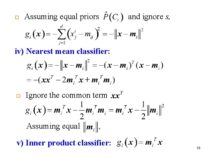  Assuming equal priors and ignore s, iv) Nearest mean classifier: Ignore the common