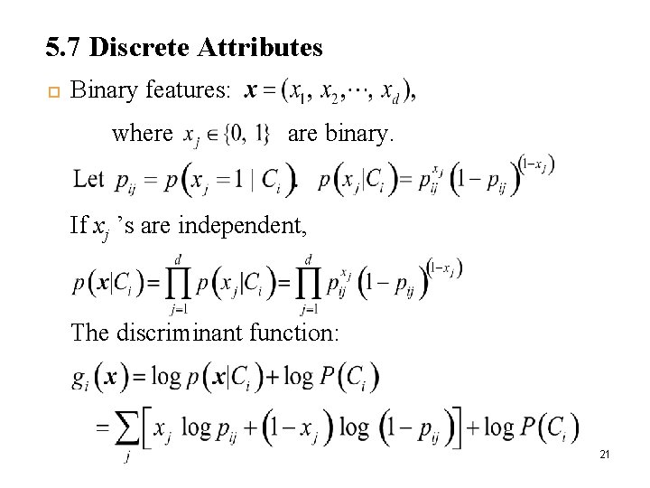 5. 7 Discrete Attributes Binary features: where are binary. If xj ’s are independent,