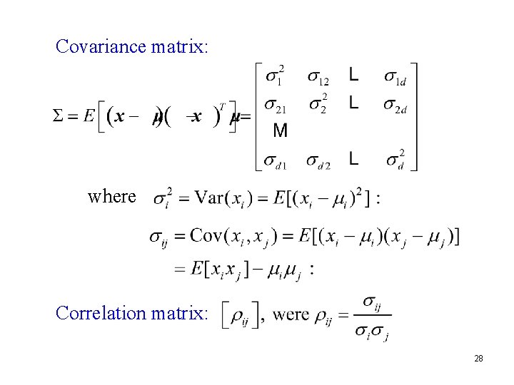 Covariance matrix: where Correlation matrix: 28 