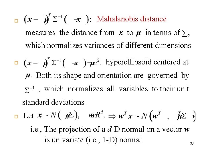 Mahalanobis distance measures the distance from x to in terms of ∑, which normalizes