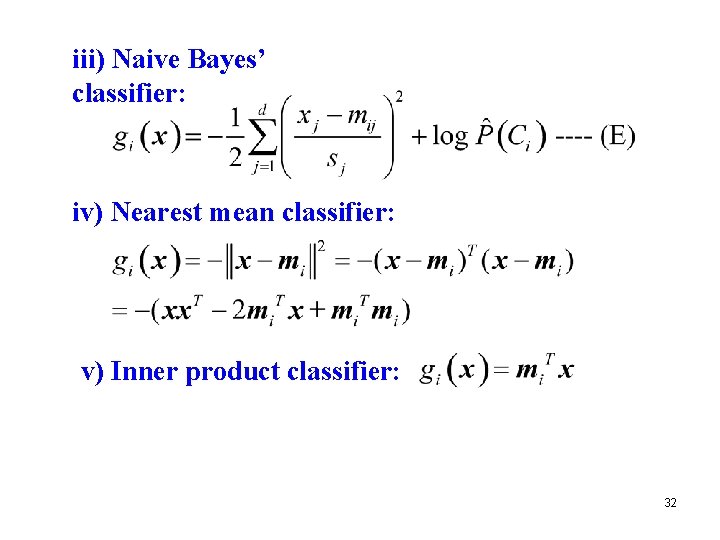 iii) Naive Bayes’ classifier: iv) Nearest mean classifier: v) Inner product classifier: 32 