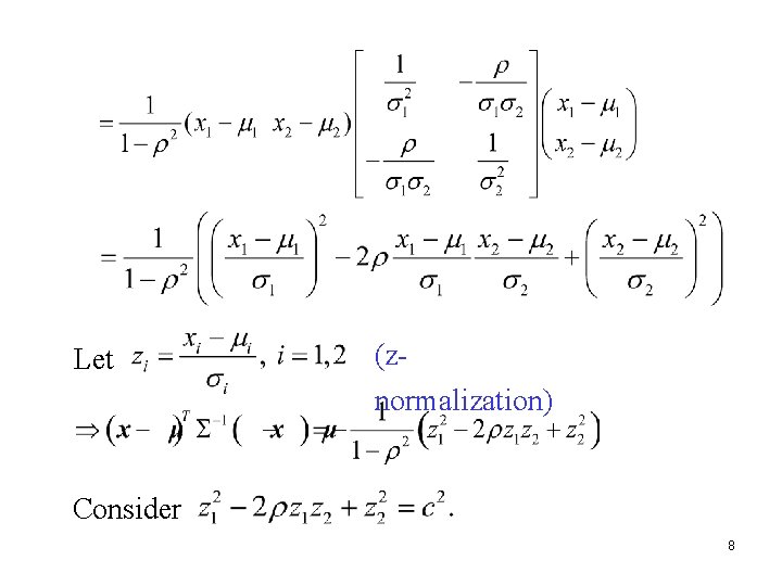 Let (znormalization) Consider 8 