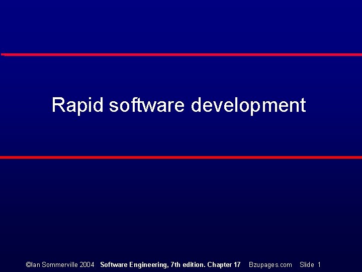 Rapid software development ©Ian Sommerville 2004 Software Engineering, 7 th edition. Chapter 17 Bzupages.