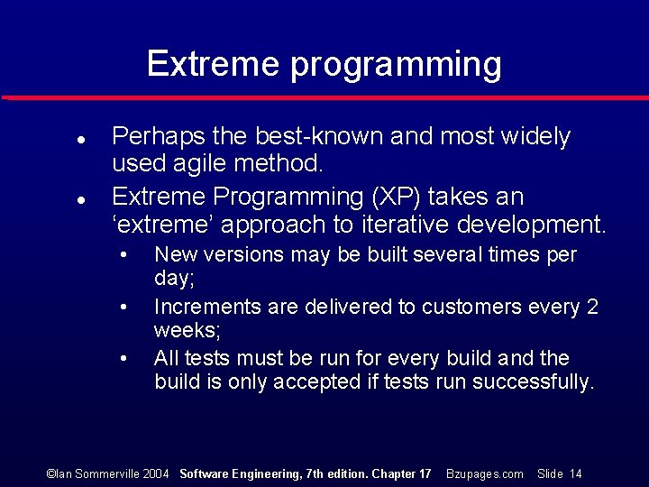 Extreme programming l l Perhaps the best-known and most widely used agile method. Extreme