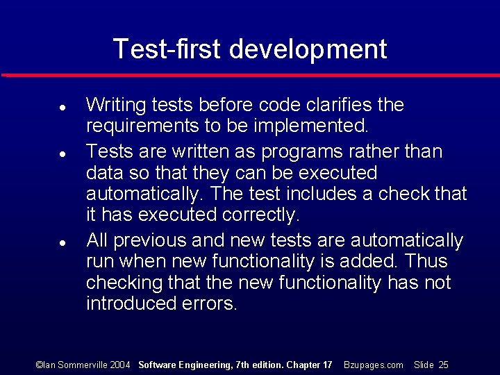Test-first development l l l Writing tests before code clarifies the requirements to be